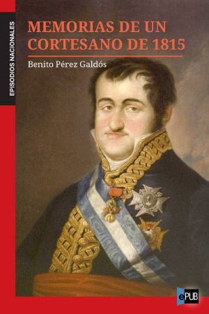 [Episodios Nacionales, Segunda Serie 02] • Memorias de un cortesano de 1815